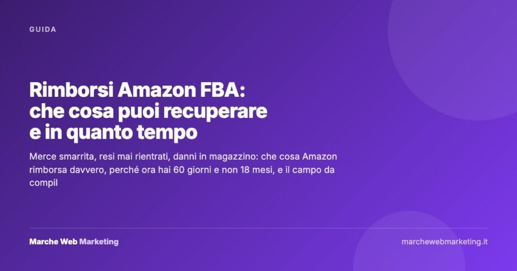 Rimborsi Amazon FBA: che cosa puoi recuperare e in quanto tempo — Marche Web Marketing