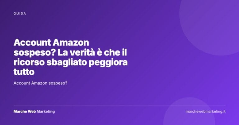 Account Amazon sospeso? La verità è che il ricorso sbagliato peggiora tutto 4 Account Amazon sospeso? La verità è che il ricorso sbagliato peggiora tutto — Marche Web Marketing