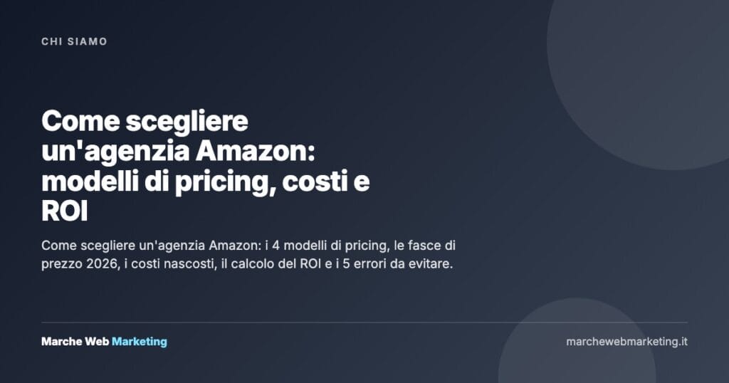 Come scegliere un'agenzia Amazon: modelli di pricing, costi e ROI — Marche Web Marketing