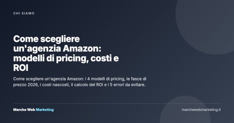 Come scegliere un'agenzia Amazon: modelli di pricing, costi e ROI — Marche Web Marketing
