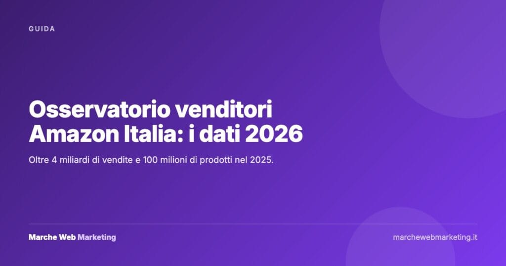 Osservatorio venditori Amazon Italia: i dati 2026 — Marche Web Marketing