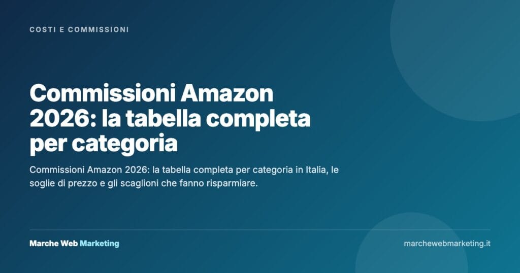 Commissioni Amazon 2026: la tabella completa per categoria — Marche Web Marketing