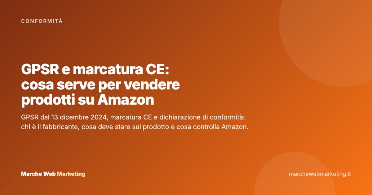 GPSR e marcatura CE: cosa serve per vendere prodotti su Amazon