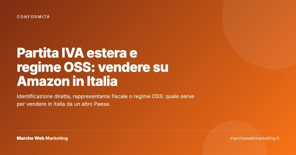 Partita IVA estera e regime OSS: vendere su Amazon in Italia 1 Partita IVA estera e regime OSS: vendere su Amazon in Italia — Marche Web Marketing