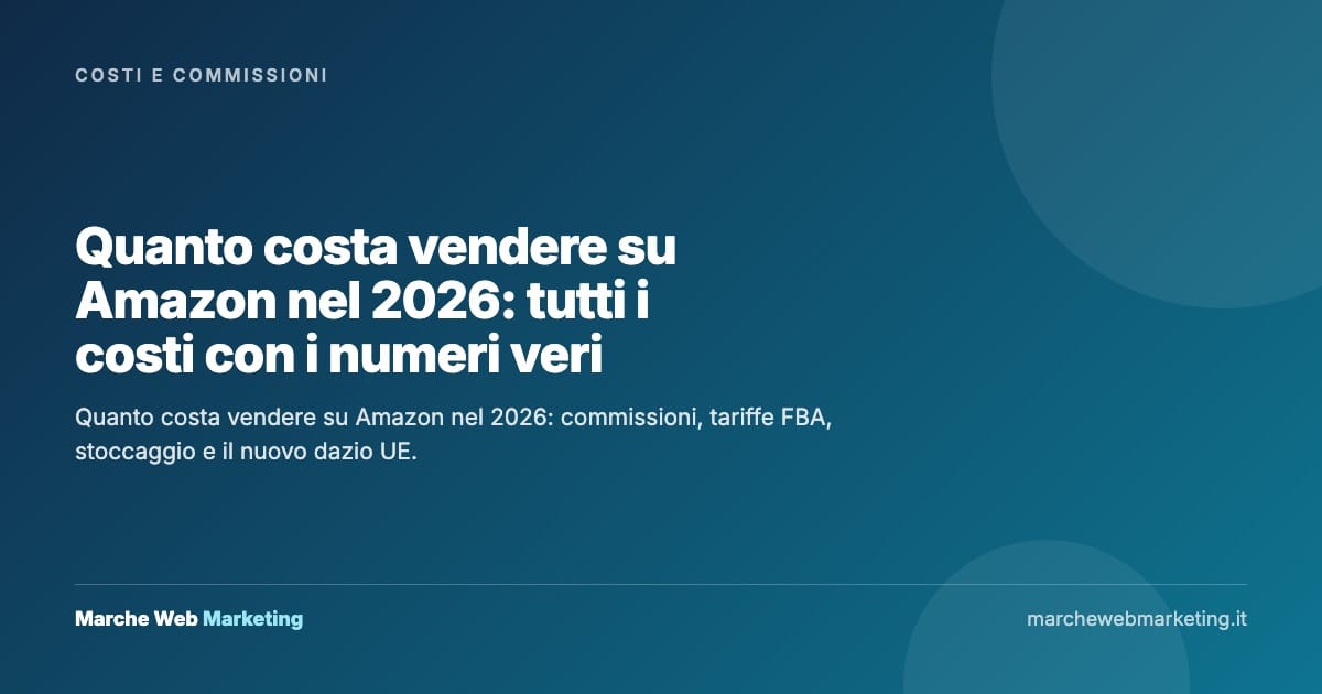 Quanto costa vendere su Amazon nel 2026: tutti i costi con i numeri veri