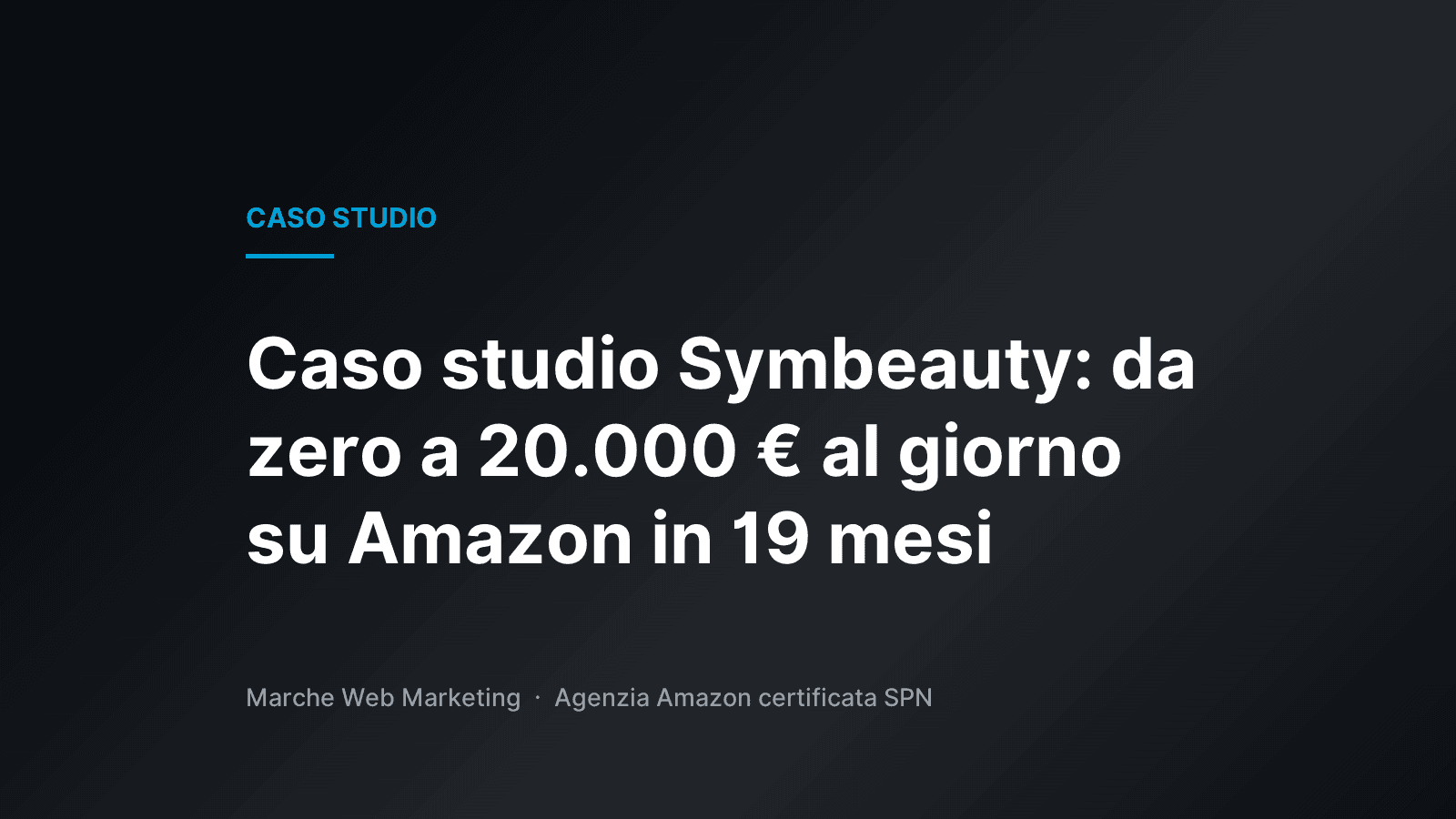 Caso studio Symbeauty: da zero a 20.000 euro al giorno su Amazon in 19 mesi