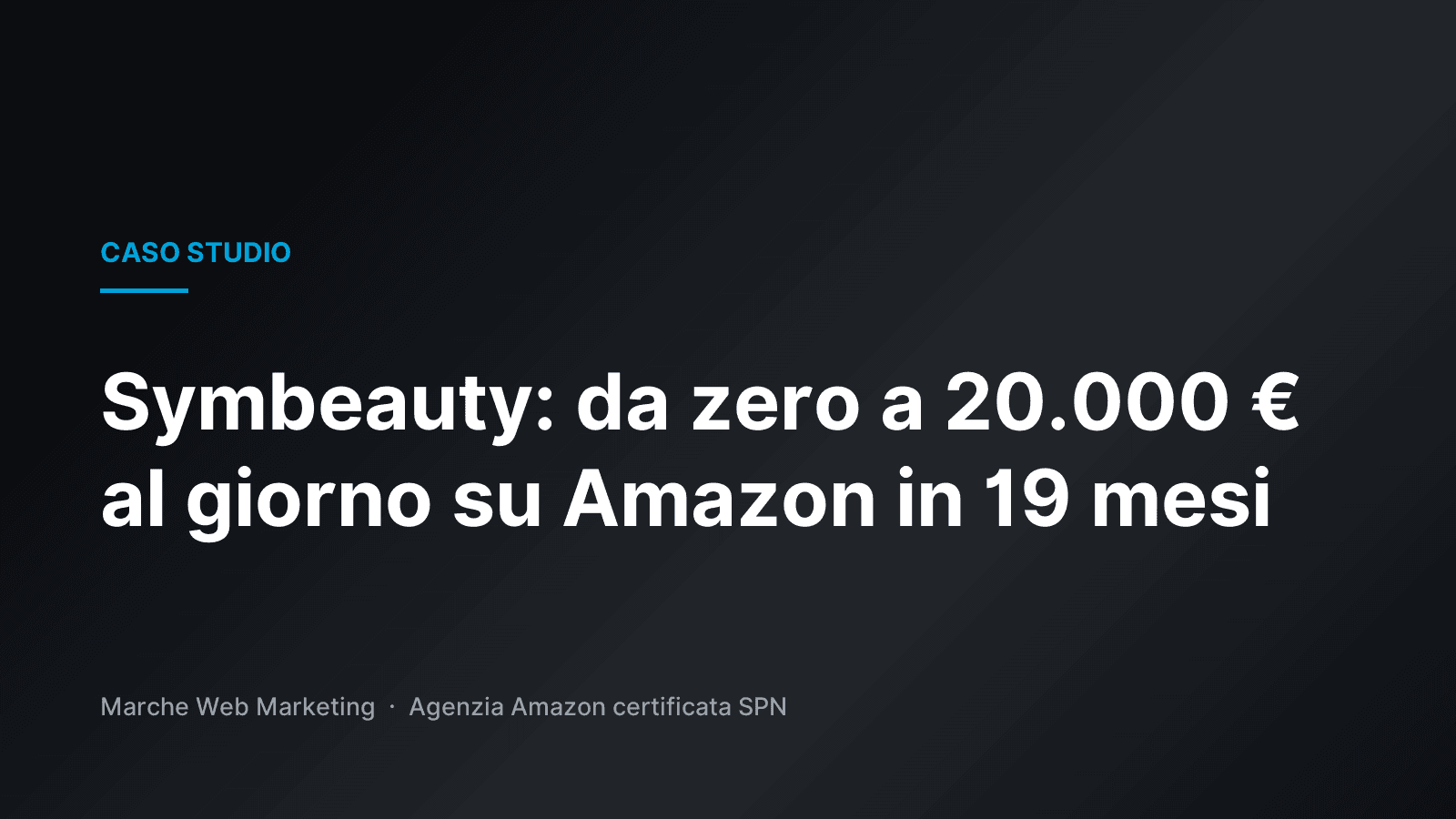 Caso studio Symbeauty: da zero a 20.000 euro al giorno su Amazon in 19 mesi